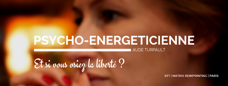 AUDE TURPAULT Psycho-praticienne en Techniques Énergétiques et Cognitivo-Émotionnelles